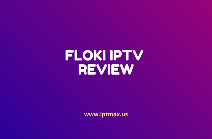 floki iptv reviews