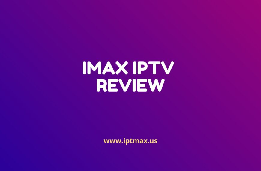 iptv review imax