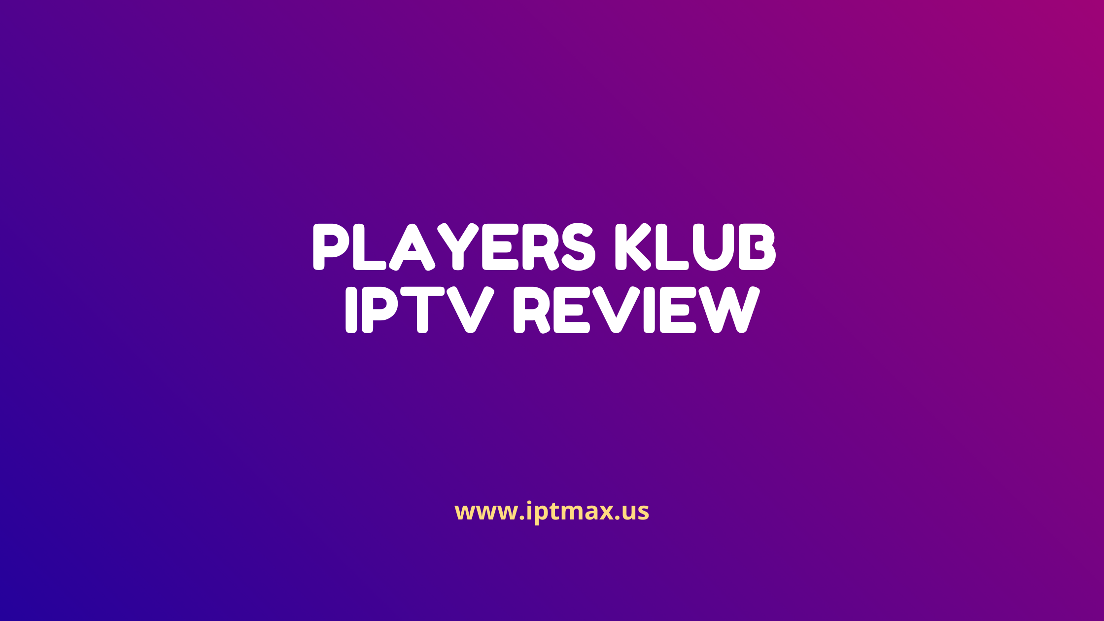 review of players klub iptv