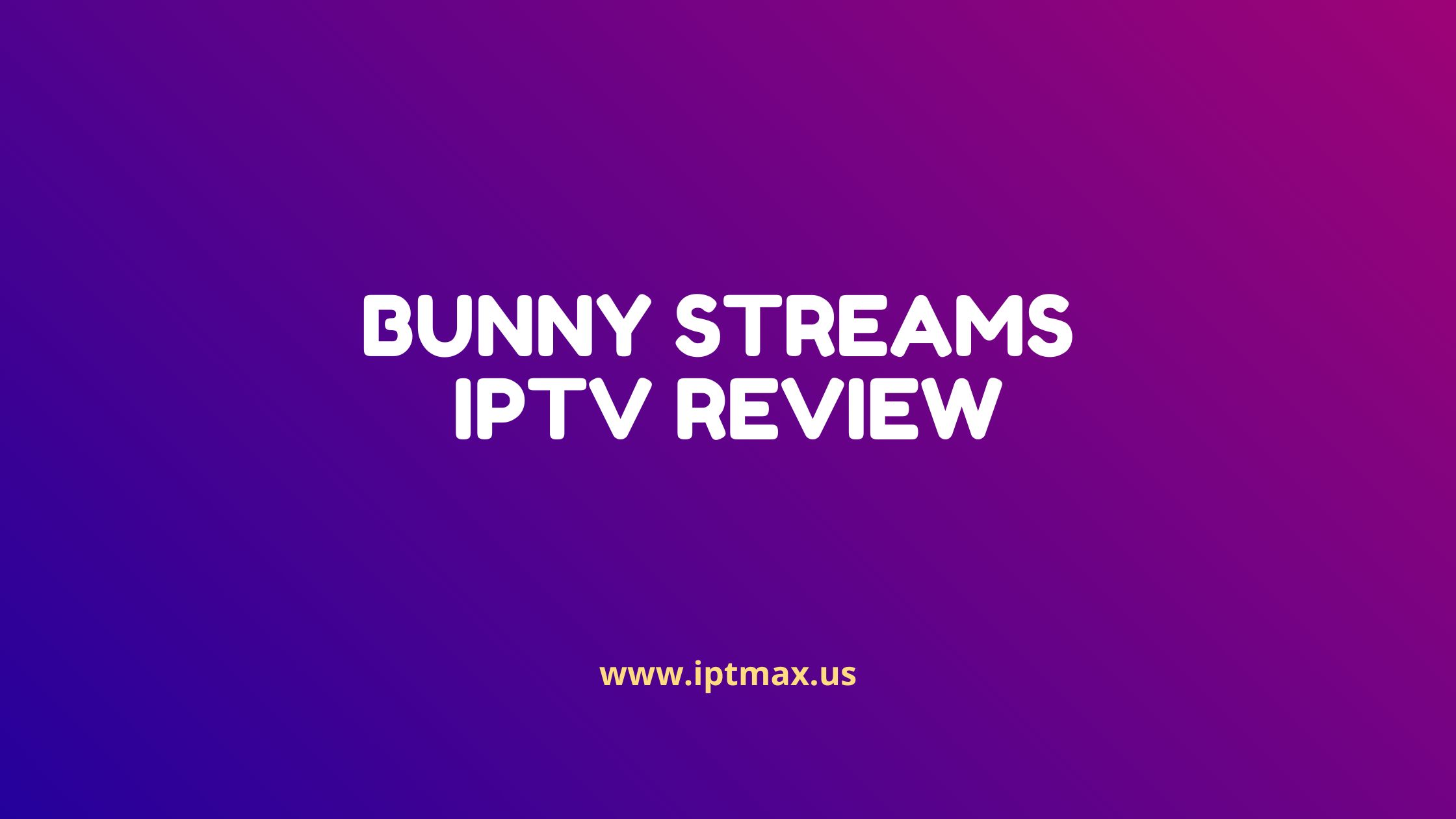 bunny streams iptv review