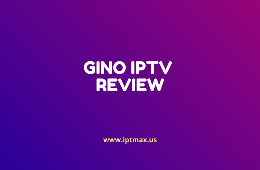 Gino IPTV Review: Featurs, Pros, Cons, Price…