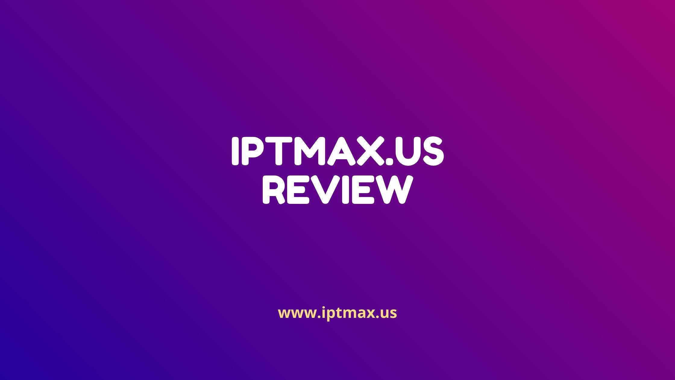 iptmax-us-review